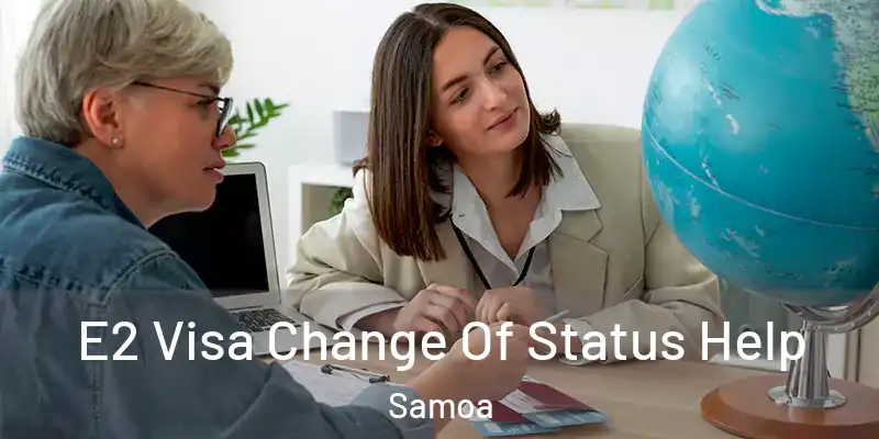 E2 Visa Change Of Status Help Samoa