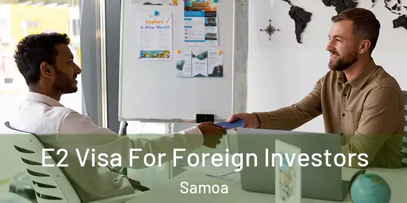  E2 Visa For Foreign Investors Samoa