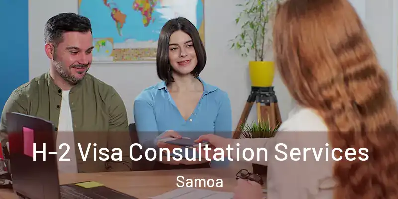  H-2 Visa Consultation Services Samoa
