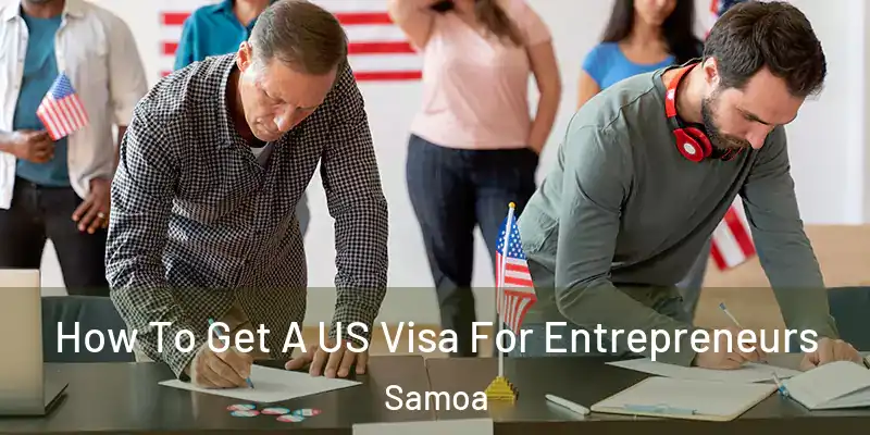  How To Get A US Visa For Entrepreneurs Samoa
