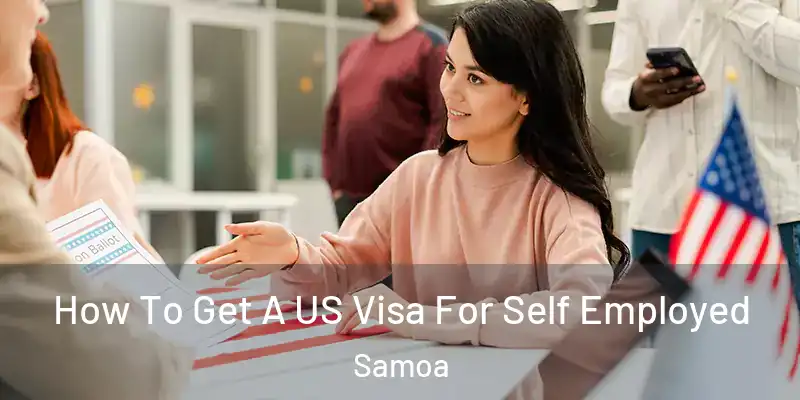  How To Get A US Visa For Self Employed Samoa