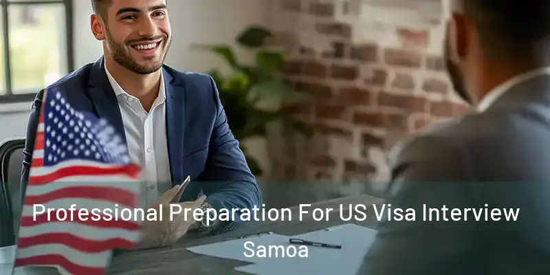  Professional Preparation For US Visa Interview Samoa