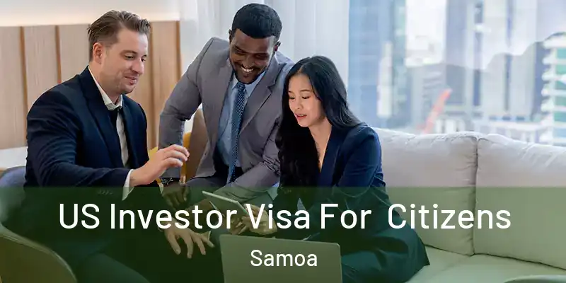  US Investor Visa For Citizens Samoa